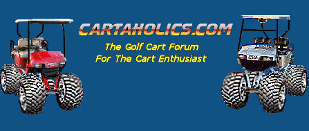 Cartaholics.com - The Golf Cart Forum for the Cart Enthusiast - Golf Cart Repairs, Golf Cart Troubleshooting, Golf Cart Wiring Diagrams, Golf Cart Manuals, Golf Cart FAQ, Golf Cart Reviews, Golf Cart Parts, Golf Cart Accessories, Golf Cart Lift Kits, Custom Golf Carts, etc.